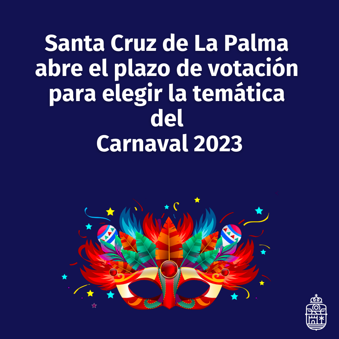 Creatividad Apertura plazo de votaciou0301n temau0301tica Carnavales 2023 de Santa Cruz de La Palma